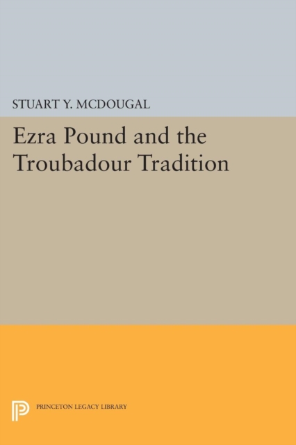 Ezra Pound and the Troubadour Tradition, PDF eBook
