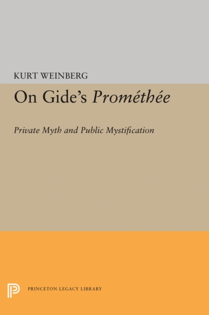 On Gide's PROMETHEE : Private Myth and Public Mystification, PDF eBook