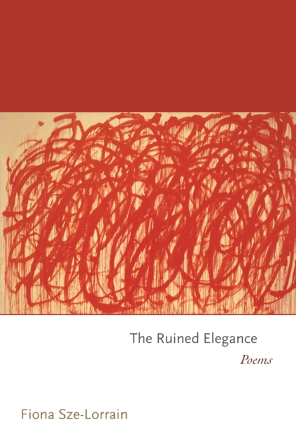 The Ruined Elegance : Poems, EPUB eBook
