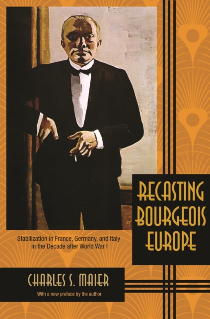 Recasting Bourgeois Europe : Stabilization in France, Germany, and Italy in the Decade after World War I, EPUB eBook