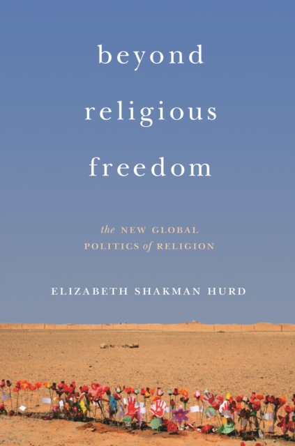 Beyond Religious Freedom : The New Global Politics of Religion, EPUB eBook