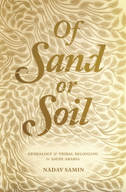 Of Sand or Soil : Genealogy and Tribal Belonging in Saudi Arabia, EPUB eBook