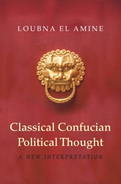 Classical Confucian Political Thought : A New Interpretation, EPUB eBook