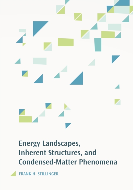 Energy Landscapes, Inherent Structures, and Condensed-Matter Phenomena, PDF eBook