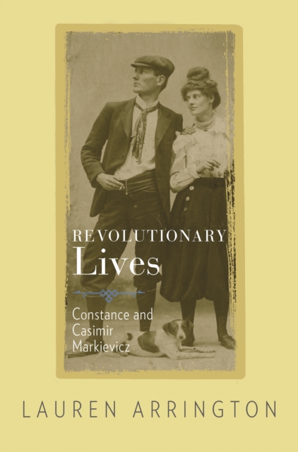 Revolutionary Lives : Constance and Casimir Markievicz, EPUB eBook