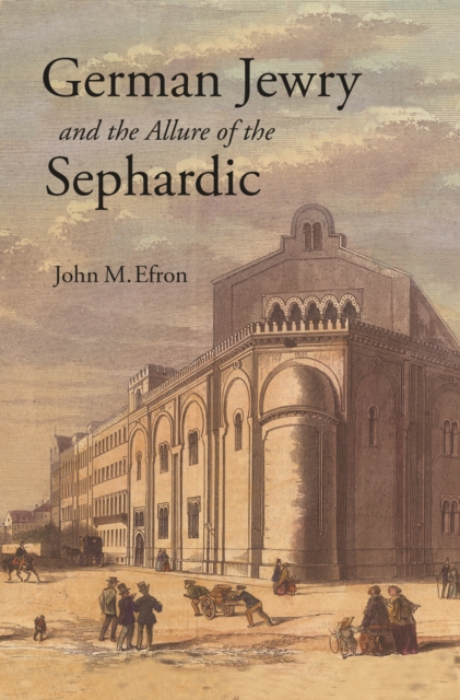 German Jewry and the Allure of the Sephardic, EPUB eBook