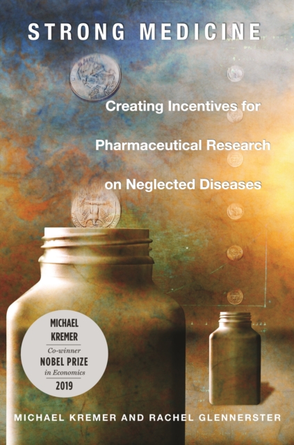 Strong Medicine : Creating Incentives for Pharmaceutical Research on Neglected Diseases, EPUB eBook