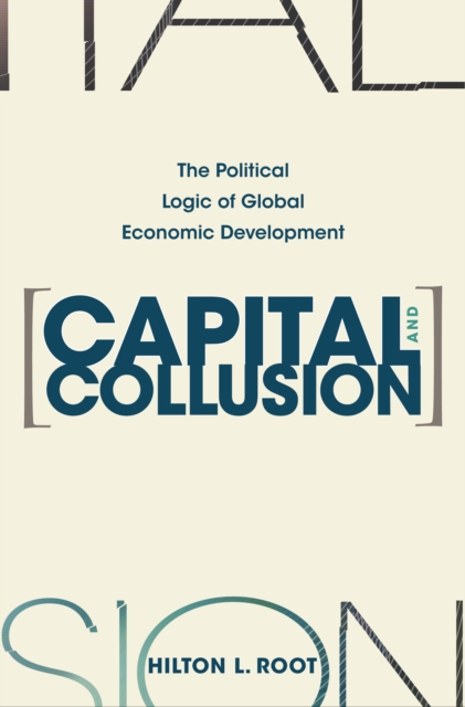 Capital and Collusion : The Political Logic of Global Economic Development, EPUB eBook