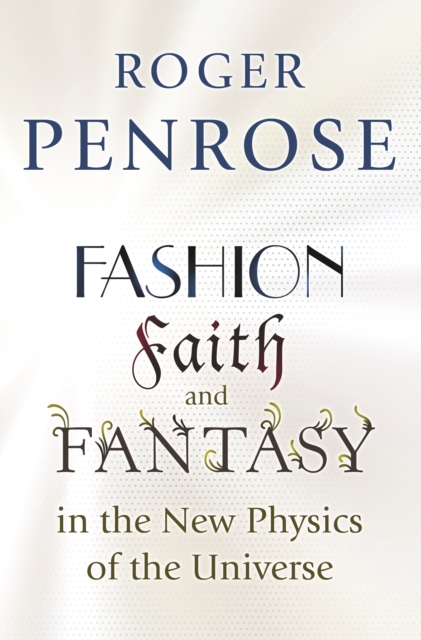 Fashion, Faith, and Fantasy in the New Physics of the Universe, EPUB eBook
