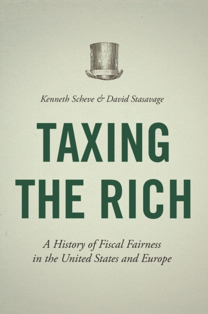 Taxing the Rich : A History of Fiscal Fairness in the United States and Europe, EPUB eBook