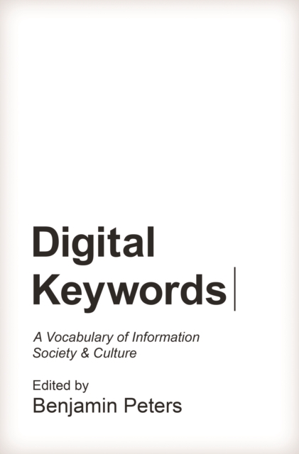 Digital Keywords : A Vocabulary of Information Society and Culture, EPUB eBook