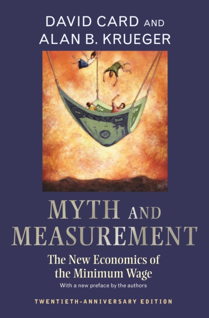 Myth and Measurement : The New Economics of the Minimum Wage - Twentieth-Anniversary Edition, EPUB eBook