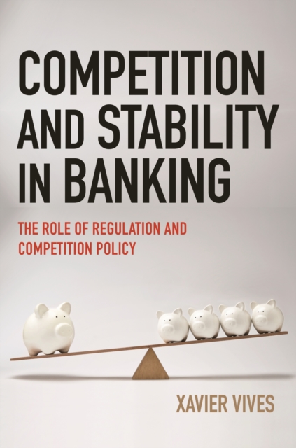 Competition and Stability in Banking : The Role of Regulation and Competition Policy, EPUB eBook