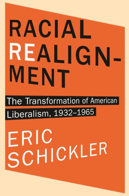 Racial Realignment : The Transformation of American Liberalism, 1932-1965, EPUB eBook