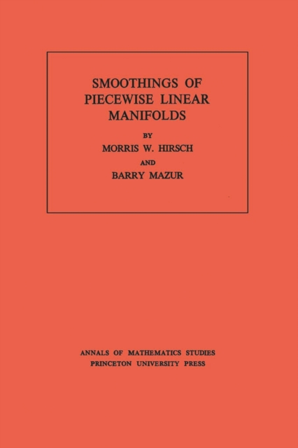 Smoothings of Piecewise Linear Manifolds. (AM-80), Volume 80, PDF eBook