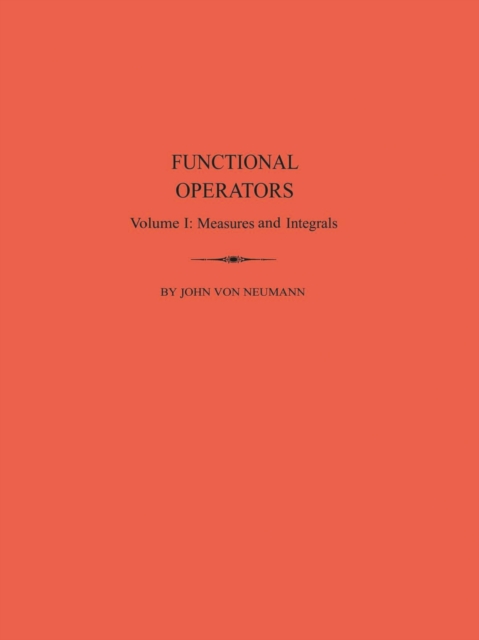 Functional Operators (AM-21), Volume 1 : Measures and Integrals. (AM-21), PDF eBook