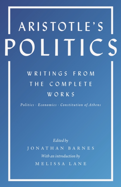 Aristotle's Politics : Writings from the Complete Works: Politics, Economics, Constitution of Athens, EPUB eBook