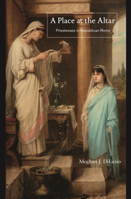 A Place at the Altar : Priestesses in Republican Rome, EPUB eBook