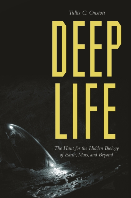 Deep Life : The Hunt for the Hidden Biology of Earth, Mars, and Beyond, EPUB eBook