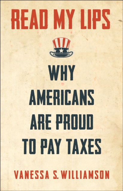 Read My Lips : Why Americans Are Proud to Pay Taxes, EPUB eBook