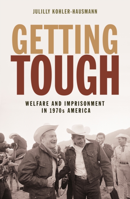 Getting Tough : Welfare and Imprisonment in 1970s America, EPUB eBook