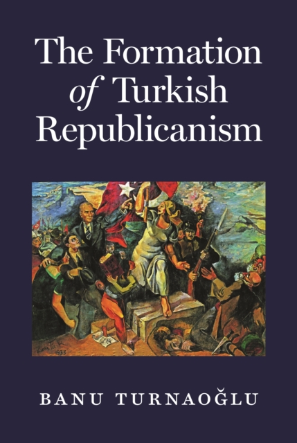 The Formation of Turkish Republicanism, EPUB eBook