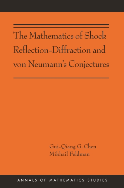 The Mathematics of Shock Reflection-Diffraction and von Neumann's Conjectures : (AMS-197), PDF eBook