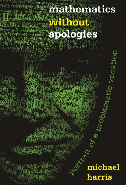 Mathematics without Apologies : Portrait of a Problematic Vocation, EPUB eBook