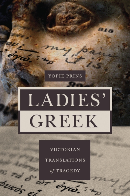 Ladies' Greek : Victorian Translations of Tragedy, EPUB eBook