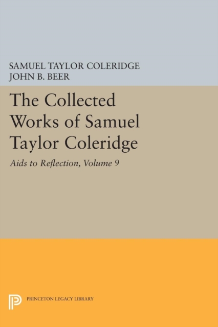 The Collected Works of Samuel Taylor Coleridge, Volume 9 : Aids to Reflection, PDF eBook