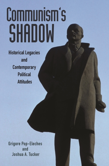 Communism's Shadow : Historical Legacies and Contemporary Political Attitudes, EPUB eBook