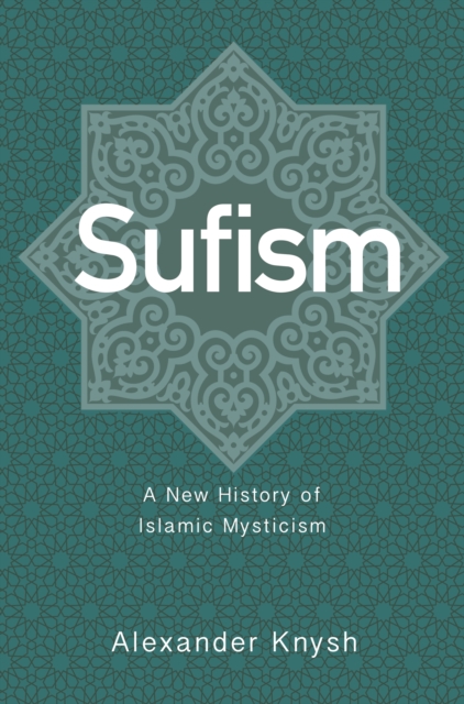 Sufism : A New History of Islamic Mysticism, EPUB eBook