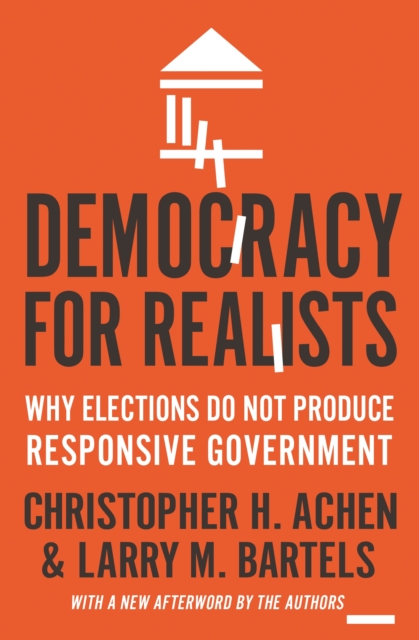 Democracy for Realists : Why Elections Do Not Produce Responsive Government, EPUB eBook
