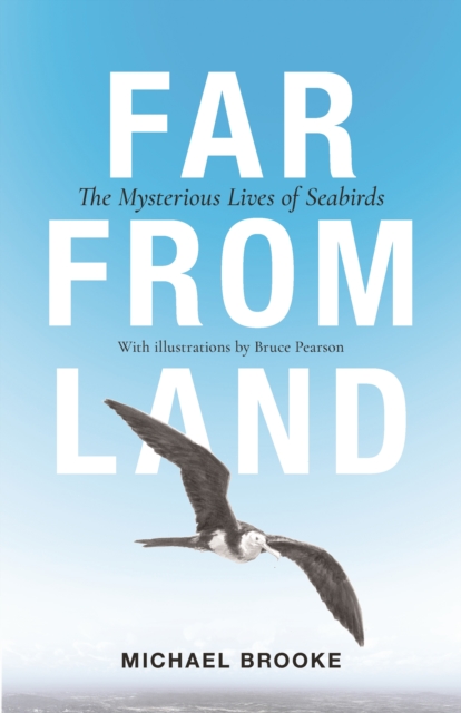 Far from Land : The Mysterious Lives of Seabirds, EPUB eBook