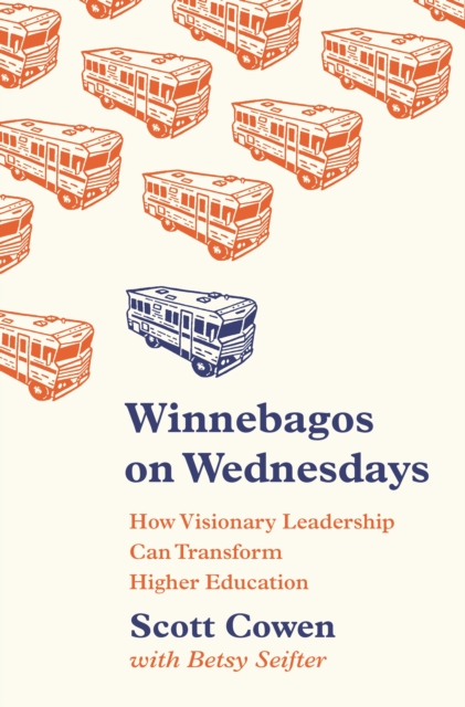 Winnebagos on Wednesdays : How Visionary Leadership Can Transform Higher Education, EPUB eBook