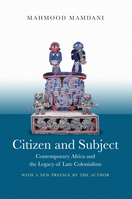 Citizen and Subject : Contemporary Africa and the Legacy of Late Colonialism, EPUB eBook