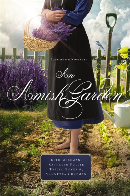 An Amish Garden : Four Amish Novellas, EPUB eBook