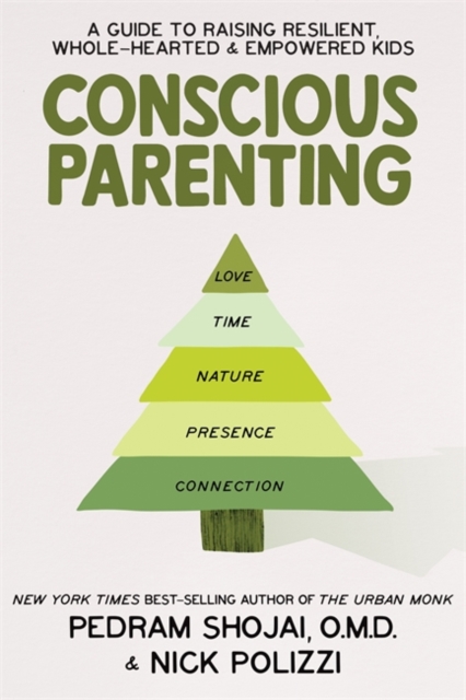 Conscious Parenting : A Guide to Raising Resilient, Wholehearted & Empowered Kids, Hardback Book