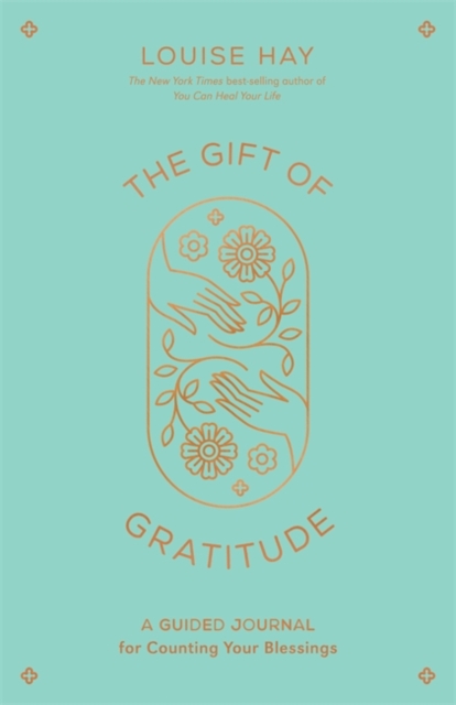 The Gift of Gratitude : A Guided Journal for Counting Your Blessings, Paperback / softback Book
