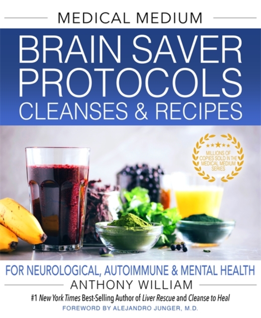 Medical Medium Brain Saver Protocols, Cleanses & Recipes : For Neurological, Autoimmune & Mental Health, Hardback Book