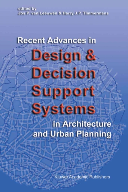 Recent Advances in Design and Decision Support Systems in Architecture and Urban Planning, PDF eBook