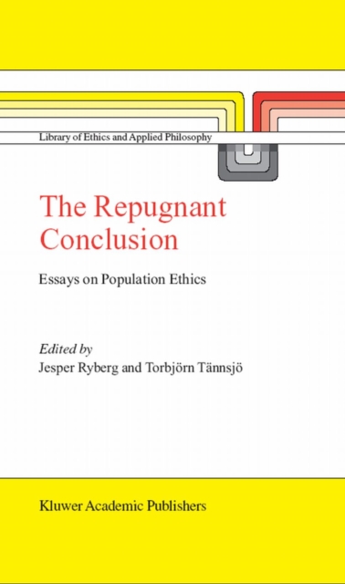 The Repugnant Conclusion : Essays on Population Ethics, PDF eBook
