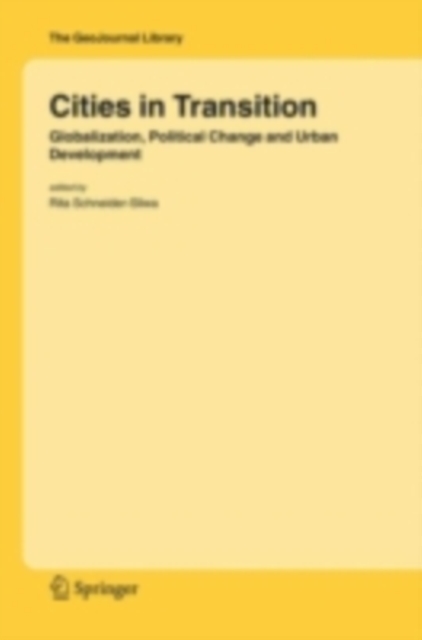Cities in Transition : Globalization, Political Change and Urban Development, PDF eBook