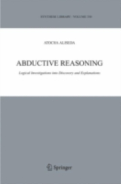 Abductive Reasoning : Logical Investigations into Discovery and Explanation, PDF eBook