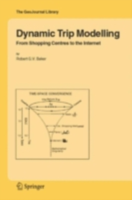 Dynamic Trip Modelling : From Shopping Centres to the Internet, PDF eBook