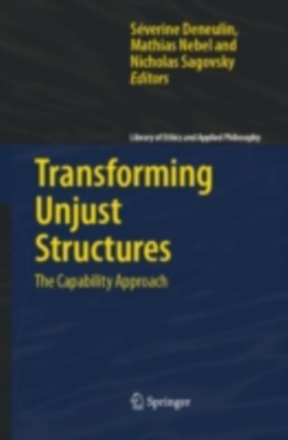 Transforming Unjust Structures : The Capability Approach, PDF eBook