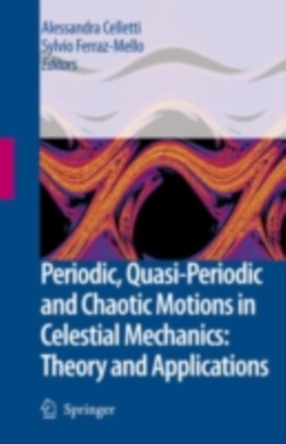 Periodic, Quasi-Periodic and Chaotic Motions in Celestial Mechanics: Theory and Applications, PDF eBook
