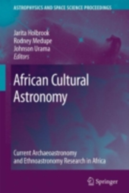 African Cultural Astronomy : Current Archaeoastronomy and Ethnoastronomy research in Africa, PDF eBook
