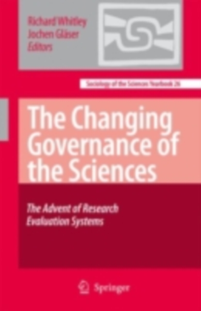 The Changing Governance of the Sciences : The Advent of Research Evaluation Systems, PDF eBook