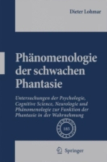 Phanomenologie der schwachen Phantasie : Untersuchungen der Psychologie, Cognitive Science, Neurologie und Phanomenologie zur Funktion der Phantasie in der Wahrnehmung, PDF eBook